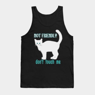 NOT FRIENDLY DO NOT TOUCH ME FUNNY WHITE GRAY CAT SHIRT, SOCKS, STICKERS, AND MORE Tank Top